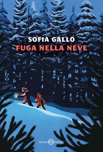Fuga nella neve - Sofia Gallo - Libro Salani 2024, Fuori collana Salani | Libraccio.it