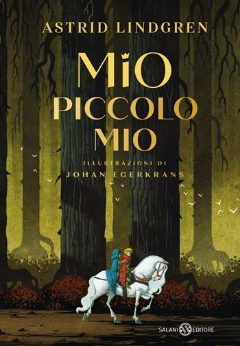 Mio piccolo Mio. Ediz. a colori - Astrid Lindgren - Libro Salani 2025, Fuori collana Salani | Libraccio.it