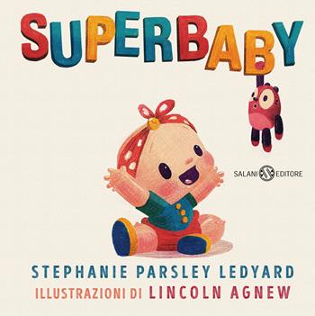 Superbaby. Ediz. a colori - Stephanie Parsley Ledyard - Libro Salani 2024, Albi illustrati | Libraccio.it