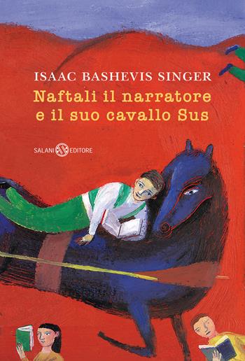 Naftali il narratore e il suo cavallo Sus - Isaac Bashevis Singer - Libro Salani 2024, Fuori collana Salani | Libraccio.it