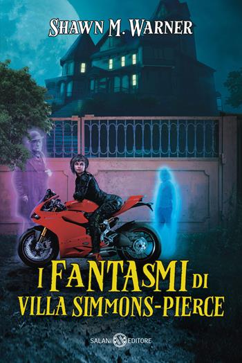 I fantasmi di villa Simmons-Pierce - Shawn M. Warner - Libro Salani 2024, Fuori collana Salani | Libraccio.it