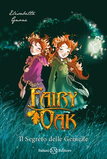 Il segreto delle gemelle. Fairy Oak. Vol. 1 - Elisabetta Gnone - Libro Salani 2024 | Libraccio.it