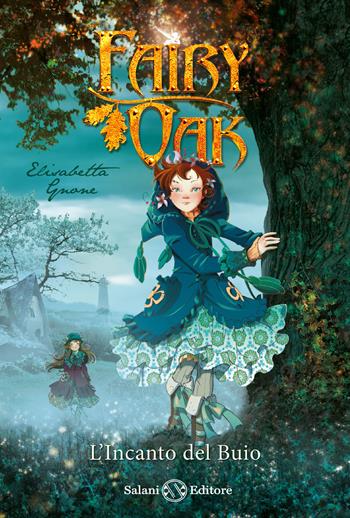 L'incanto del buio. Fairy Oak. Vol. 2 - Elisabetta Gnone - Libro Salani 2024 | Libraccio.it