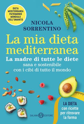 La mia dieta mediterranea. La madre di tutte le diete - Nicola Sorrentino - Libro Salani 2025, Saggi e manuali | Libraccio.it
