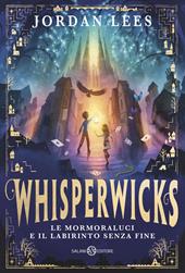 Le Mormoraluci e il labirinto senza fine. Whisperwicks
