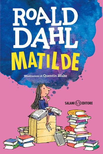 Matilde - Roald Dahl - Libro Salani 2024, La magia di Roald Dahl | Libraccio.it