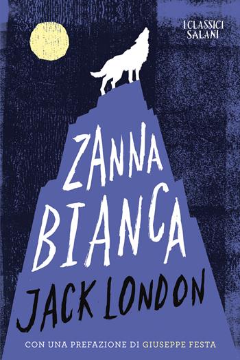 Zanna Bianca - Jack London - Libro Salani 2024, I classici | Libraccio.it