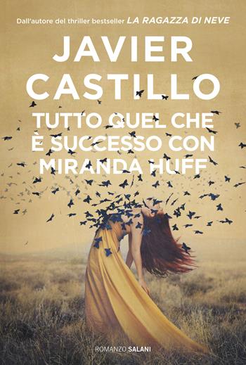 Tutto quel che è successo con Miranda Huff - Javier Castillo - Libro Salani 2025, Romanzo | Libraccio.it