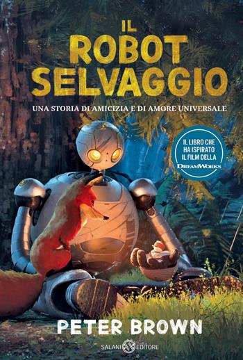Il robot selvaggio - Peter Brown - Libro Salani 2024, Fuori collana Salani | Libraccio.it