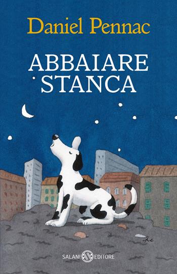 Abbaiare stanca - Daniel Pennac - Libro Salani 2024, Back to school | Libraccio.it