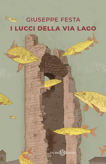 I lucci della via Lago - Giuseppe Festa - Libro Salani 2024, Back to school | Libraccio.it