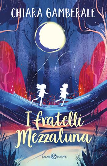 I fratelli Mezzaluna - Chiara Gamberale - Libro Salani 2024, Back to school | Libraccio.it