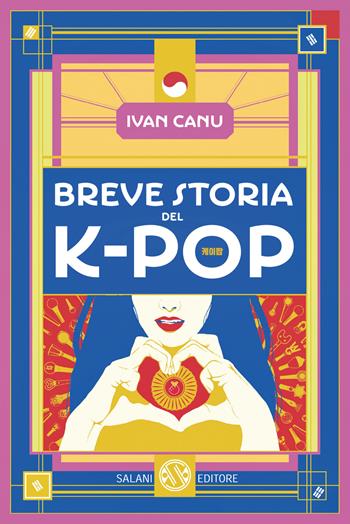 Breve storia del K-pop - Ivan Canu - Libro Salani 2024 | Libraccio.it