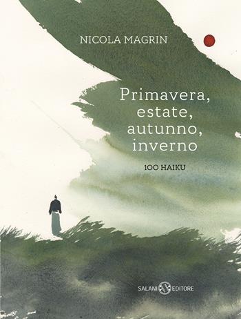Primavera, estate, autunno, inverno. 100 haiku. Ediz. a colori - Nicola Magrin - Libro Salani 2024, Illustrati | Libraccio.it