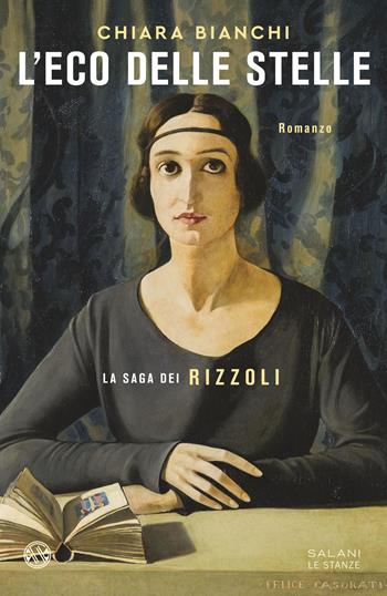 L'eco delle stelle. La saga dei Rizzoli - Chiara Bianchi - Libro Salani 2026, Le stanze | Libraccio.it