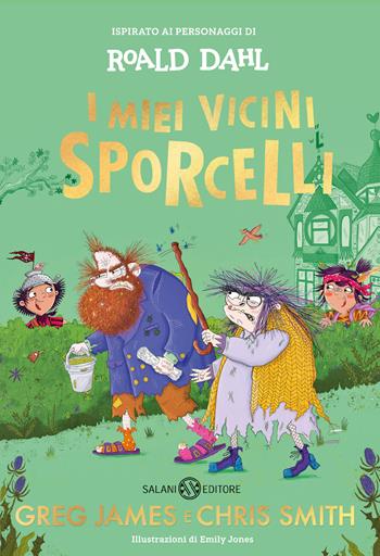 I miei vicini Sporcelli - Roald Dahl, Emily Jones, Greg James - Libro Salani 2024, Fuori collana Salani | Libraccio.it