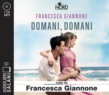 Domani, domani. Audiolibro. CD Audio formato MP3 - Francesca Giannone - Libro Salani 2024, Audiolibri | Libraccio.it
