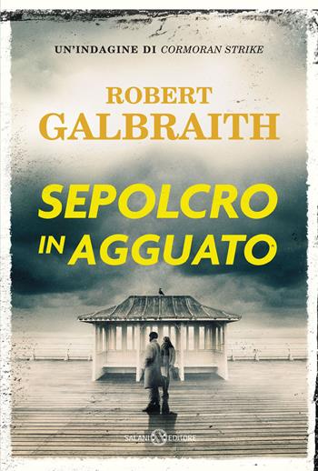 Sepolcro in agguato. Un'indagine di Cormoran Strike - Robert Galbraith - Libro Salani 2025, Romanzo | Libraccio.it