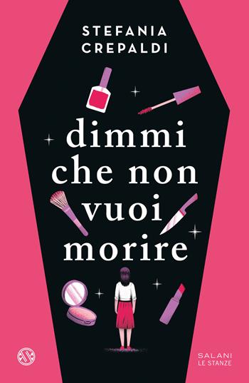 Dimmi che non vuoi morire - Stefania Crepaldi - Libro Salani 2025, Le stanze | Libraccio.it