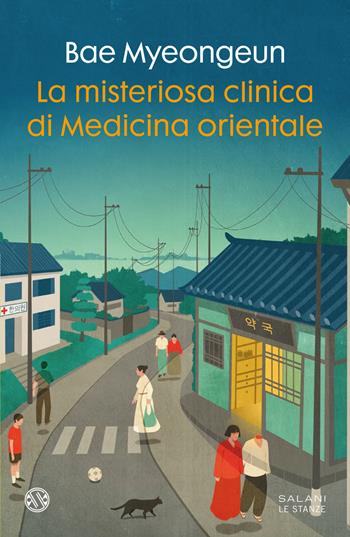 La misteriosa clinica di medicina orientale - Bae Myeongeun - Libro Salani 2025, Le stanze | Libraccio.it