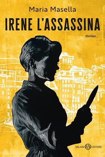Irene l'assassina - Maria Masella - Libro Salani 2025, Romanzo | Libraccio.it