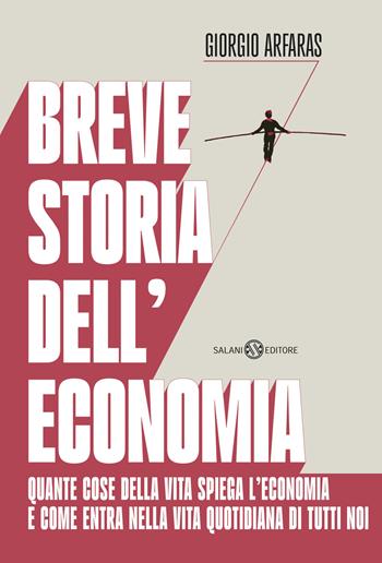 Breve storia dell'economia - Giorgio Arfaras - Libro Salani 2025, Saggi e manuali | Libraccio.it