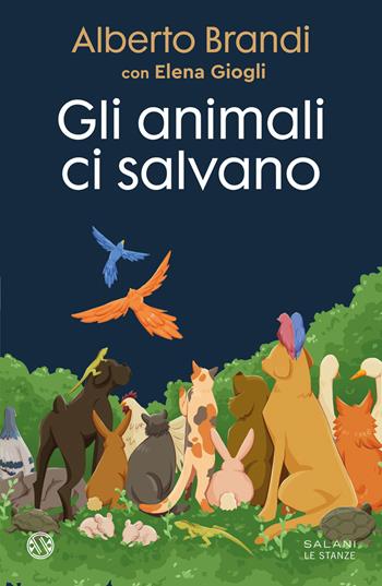 Gli animali ci salvano - Alberto Brandi - Libro Salani 2025, Le stanze | Libraccio.it