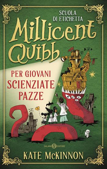 Scuola di etichetta Millicent Quibb per giovani scienziate pazze - Kate Mckinnon - Libro Salani 2026, Fuori collana Salani | Libraccio.it
