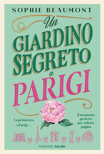 Un giardino segreto a Parigi - Sophie Beaumont - Libro Salani 2025, Romanzo | Libraccio.it