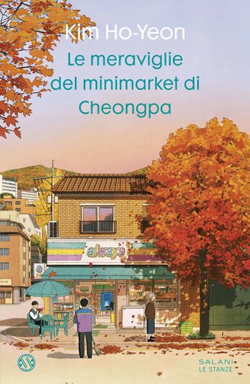 Le meraviglie del minimarket di Cheongpa - Kim Ho-Yeon - Libro Salani 2025, Le stanze | Libraccio.it