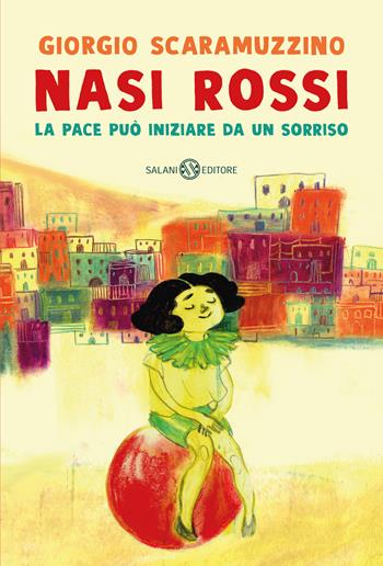 Nasi rossi. La pace può iniziare da un sorriso - Giorgio Scaramuzzino - Libro Salani 2025, Fuori collana Salani | Libraccio.it