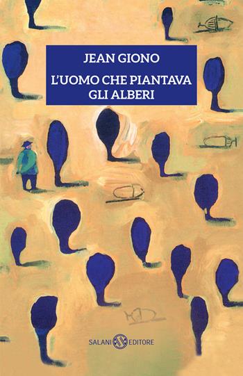 L'uomo che piantava gli alberi - Jean Giono - Libro Salani 2025 | Libraccio.it