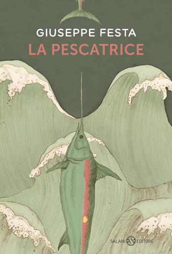 La pescatrice - Giuseppe Festa - Libro Salani 2026, Fuori collana Salani | Libraccio.it