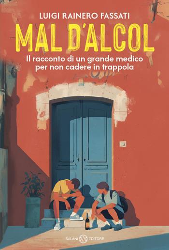 Mal d'alcol. Il racconto di un grande medico per non cadere in trappola - Luigi Rainero Fassati - Libro Salani 2026, Saggi e manuali | Libraccio.it