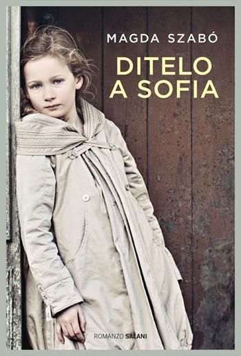 Ditelo a Sofia - Magda Szabò - Libro Salani 2026, Fuori collana Salani | Libraccio.it