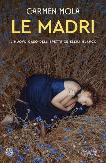 Le madri. Il nuovo caso dell'ispettrice Elena Blanco - Carmen Mola - Libro Salani 2026, Le stanze | Libraccio.it