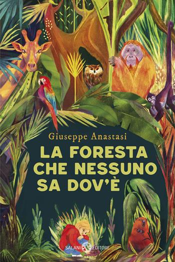 La foresta che nessuno sa dov'è - Giuseppe Anastasi - Libro Salani 2026, Fuori collana Salani | Libraccio.it