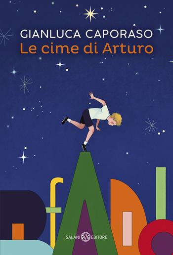 Le cime di Arturo - Gianluca Caporaso - Libro Salani 2026, Fuori collana Salani | Libraccio.it