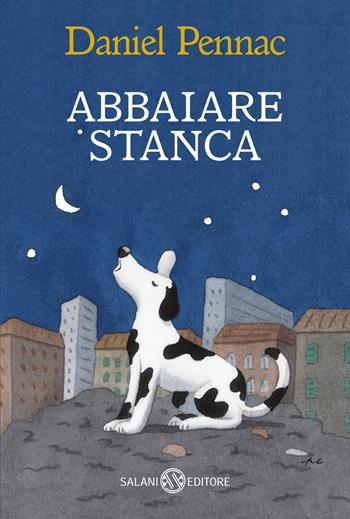 Abbaiare stanca - Daniel Pennac - Libro Salani 2026, I pockettini | Libraccio.it