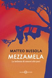 Mezzamela. La bellezza di amarsi alla pari