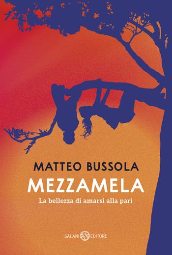 Mezzamela. La bellezza di amarsi alla pari - Matteo Bussola - Libro Salani 2026, I pockettini | Libraccio.it