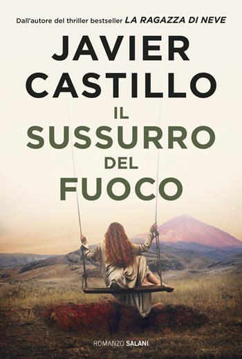 Il sussurro del fuoco - Javier Castillo - Libro Salani 2026, Romanzo | Libraccio.it