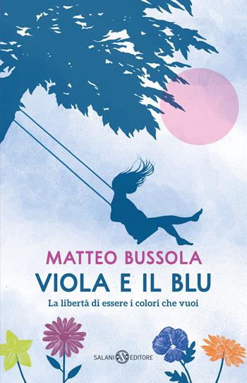 Viola e il blu. La libertà di essere i colori che vuoi - Matteo Bussola - Libro Salani 2026, Letture estive | Libraccio.it