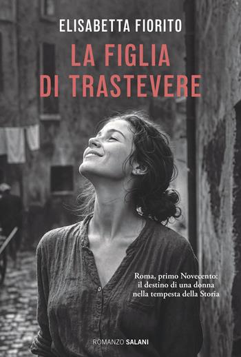 La figlia di Trastevere - Elisabetta Fiorito - Libro Salani 2026, Romanzo | Libraccio.it