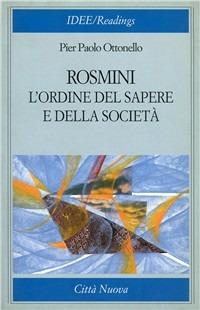 Rosmini: l'ordine del sapere e della società - Pier Paolo Ottonello - Libro Città Nuova 1997, Idee. Filosofia | Libraccio.it