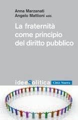 La fraternità come principio del diritto pubblico - Anna Marzanati, Angelo Mattioni - Libro Città Nuova 2007, Idee. Politica | Libraccio.it