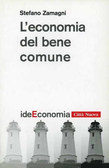 L'economia del bene comune - Stefano Zamagni - Libro Città Nuova 2007, Idee. Economia | Libraccio.it