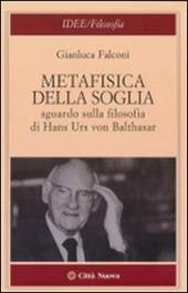 Metafisica della soglia. Sguardo sulla filosofia di Hans Urs von Balthasar