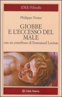 Giobbe e l'eccesso del male - Philippe Nemo - Libro Città Nuova 2009, Idee. Filosofia | Libraccio.it