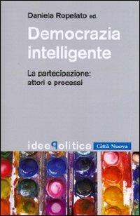 Democrazia intelligente. La partecipazione: attori e processi  - Libro Città Nuova 2010, Idee. Politica | Libraccio.it